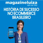 Magazineluiza História de Sucesso no Ecommerce Brasileiro